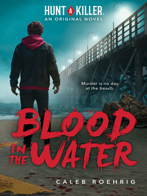 Title details for Blood in the Water (Hunt a Killer Original Novel) by Caleb Roehrig - Available